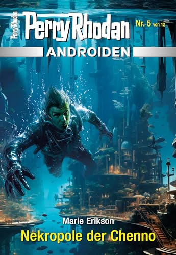 Androiden 5: Nekropole der Chenno: Miniserie (PERRY RHODAN-Androiden)
