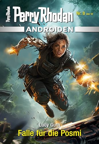 Androiden 8: Falle für die Posmi: Miniserie (PERRY RHODAN-Androiden)