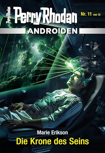 Androiden 11: Die Krone des Seins: Miniserie (PERRY RHODAN-Androiden)
