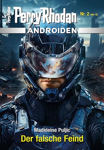 Androiden 2: Der falsche Feind: Miniserie (PERRY RHODAN-Androiden)