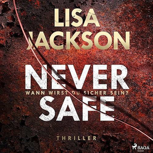 Never Safe – Wann wirst du sicher sein?: Thriller
