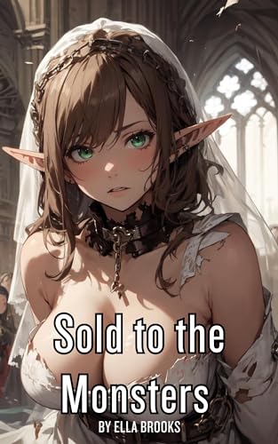 Sold to the Monsters: An Erotic Monster MM/F Short (Monstrous Playmates)