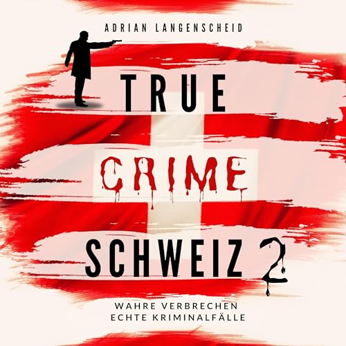 True Crime Schweiz 2: True Crime International 13