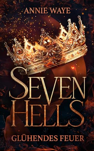Seven Hells 1: Glühendes Feuer: verführerische Dämonen-Romantasy mit Farbschnitt in limitierter Auflage