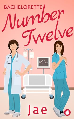 Bachelorette Number Twelve (Heart-to-Heart Medical Romance Series Book 1)