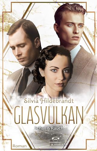Glasvulkan - Schall & Rauch: Die dramatische München Saga - Eine Liebe in den Goldenen Zwanzigern
