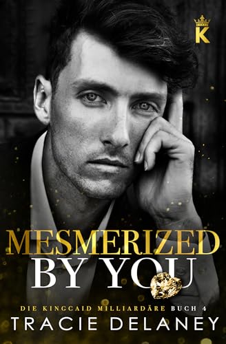 Mesmerized By You (Die Kingcaid Milliardäre 4)