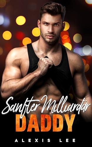 Sanfter Milliardärs-Daddy: Eine Geheimes Baby-Zweite Chance-Zeitgenössische Romanze (Zweite Chance und geheime Baby-Serie)