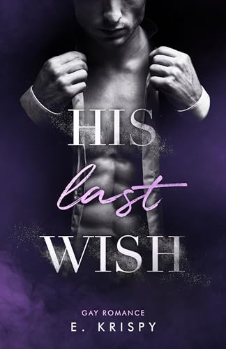 His last wish: Nothing is enough (Gay Romance)