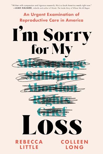 I'm Sorry for My Loss: An Urgent Examination of Reproductive Care in America