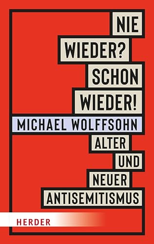Nie wieder? Schon wieder!: Alter und neuer Antisemitismus