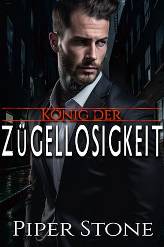 König der Zügellosigkeit: Düstere Mafia-Romance (Könige der Korruption 5)