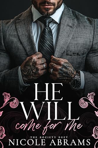 He Will Come For Me: A Secret Society, Dark Mafia, Enemies to Lovers Romance (The Society Duet Book 1)