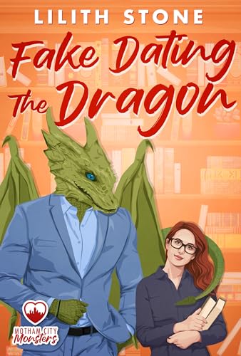 Fake Dating The Dragon: A steamy and sweet monster romance (Motham City Monsters Book 4)