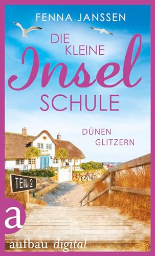 Die kleine Inselschule - Teil 2: Dünenglitzern (Neuanfang auf Langeoog)