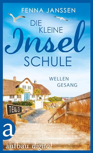 Die kleine Inselschule - Teil 3: Wellengesang (Neuanfang auf Langeoog)