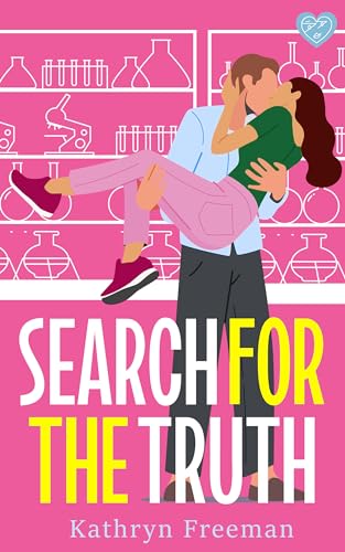 Search For The Truth: A completely addictive enemies-to-lovers, will-they-won't-they romance (Kathryn Freeman's Irresistible Romcom Collection)
