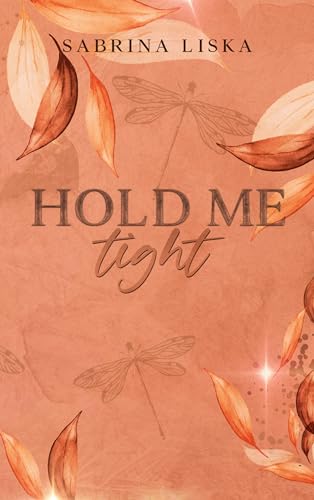 Hold me tight (Golden Falls-Trilogie 2)