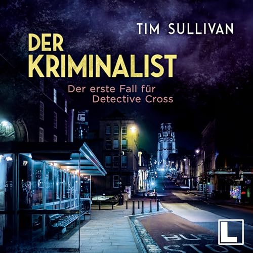 Der Kriminalist. Der erste Fall für Detective Cross: Bristol-Reihe 1