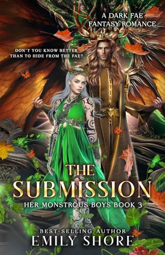 The Submission: A Dark Fae Fantasy Romance (Her Monstrous Boys, Band 3)