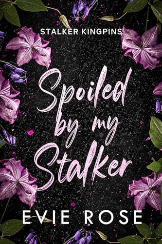 Spoiled by my Stalker: an Age Gap Mafia Romance (Stalker Kingpins)