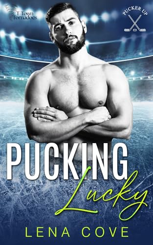 Pucking Lucky: T-Town Tornadoes (T-Town Tornadoes Hockey Book 2)