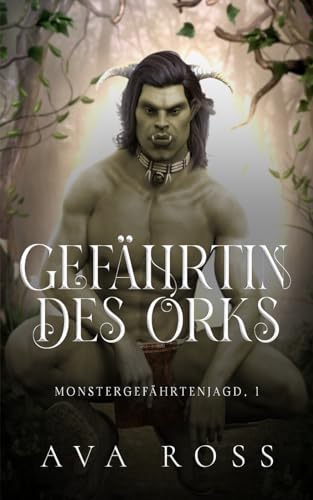 Gefährtin des Orks (Monstergefährtenjagd, Band 1)
