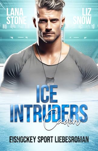 Ice Intruders: Caden - Eishockey Sport Liebesroman