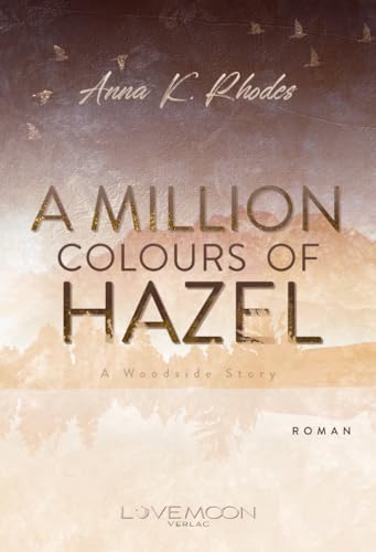 A Million Colours of Hazel: A Woodside Story: (Forbidden Love in cozy Kleinstadt - New Adult) (Woodside Stories)