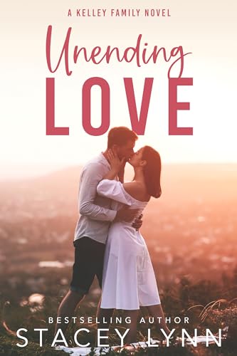 Unending Love: A Small Town, Sports Romance (The Kelley Family Series Book 1)