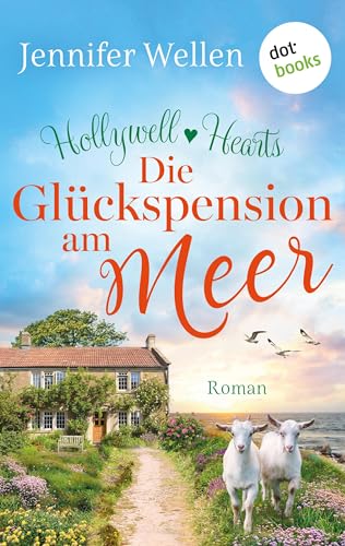 Hollywell Hearts - Die Glückspension am Meer: Roman. Hollywell Hearts 2 | Cosy-Small-Town-Liebesgeschichte mit Single Dad