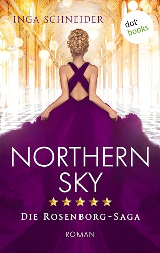 Northern Sky: Roman. Rosenborg-Saga, Band 3 | Dunkle Geheimnisse, Intrigen und tiefe Gefühle – die Rosenborg-Saga geht weiter