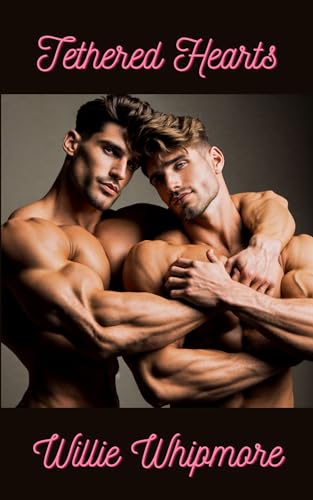 Tethered Hearts: A College Journey Through Love, Trust, and BDSM (Gay BDSM Domination Submission Hardcore Erotica Book 7)