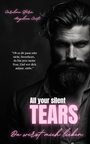 ALL YOUR SILENT TEARS: Du wirst mich lieben. (New York Mafia 1)
