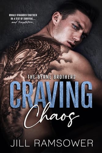 Craving Chaos: A Rivals to Lovers, Stranded Together, Mafia Romance (The Byrne Brothers Book 5)