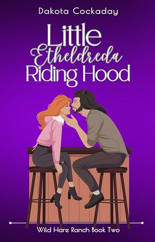 Little Etheldreda Riding Hood: Wild Hare Ranch Book Two (Wild Hare Ranch Gentlemen's Club 2)