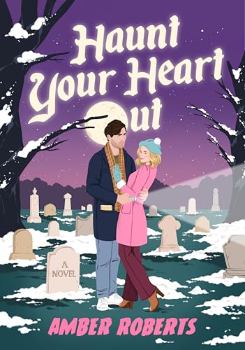 Haunt Your Heart Out: A Novel