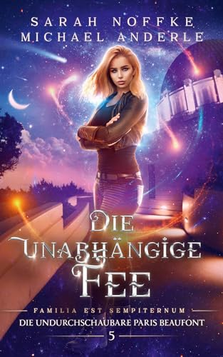 Die unabhängige Fee (Die undurchschaubare Paris Beaufont 5)