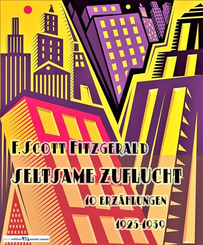 Seltsame Zuflucht: 10 Erzählungen (1925-1939) (F. Scott Fitzgerald: Die Kurzerzählungen 1)