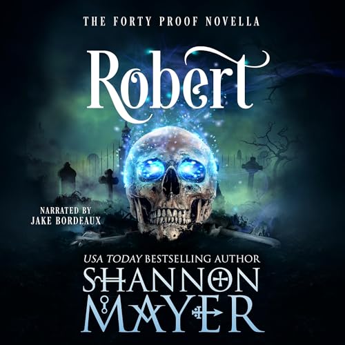 Robert: A Forty Proof Novella