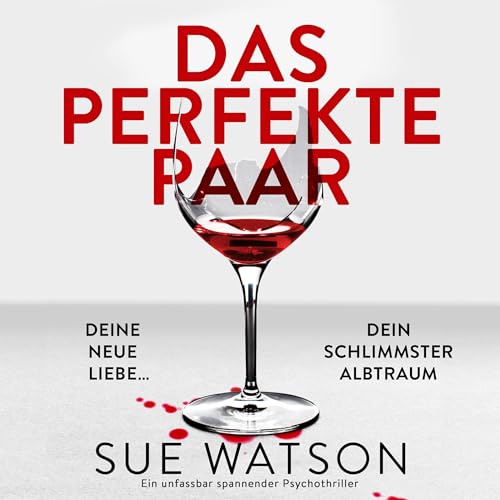 Das perfekte Paar: Ein unfassbar spannender Psychothriller