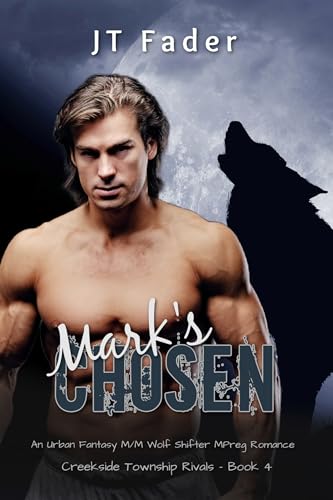 Mark's Chosen: An Urban Fantasy M/M Wolf Shifter MPreg Romance (Creekside Township Rivals Book 4)