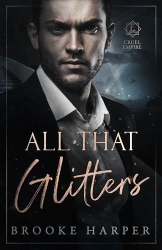 All That Glitters: A Dark Hollywood Bodyguard Romance (Cruel Empire Book 1)