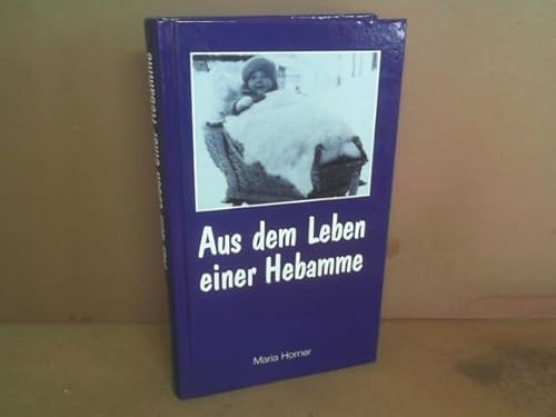 Aus dem Leben einer Hebamme. (= Damit es nicht verloren geht..., Band 4).