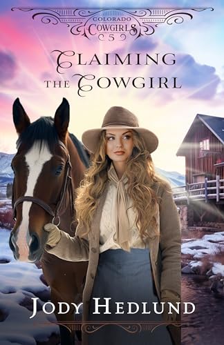 Claiming the Cowgirl: A Sweet Historical Romance Novella (Colorado Cowgirls Book 5)