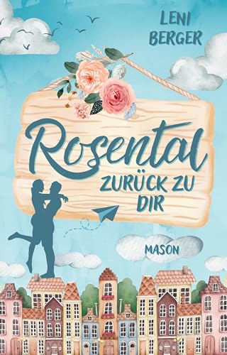 Rosental: Zurück zu dir (Band 1) Liebesroman mit Happy End (Rosental-Reihe)