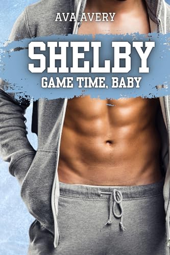 Shelby - Game Time, Baby: Daddy über Nacht (Arizona Eishockey – Die Sloane Brüder 1)