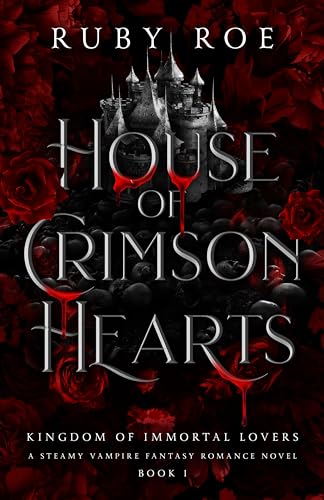 House of Crimson Hearts: A Steamy Vampire Fantasy Romance (Kingdom of Immortal Lovers Book 1)