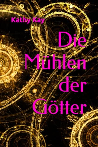 Die Mühlen der Götter