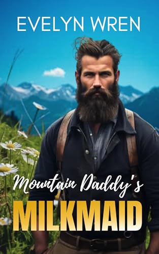 Mountain Daddy’s Milkmaid: A Taboo Adult Nursing Romance - Curious Virgin Hucow Tale